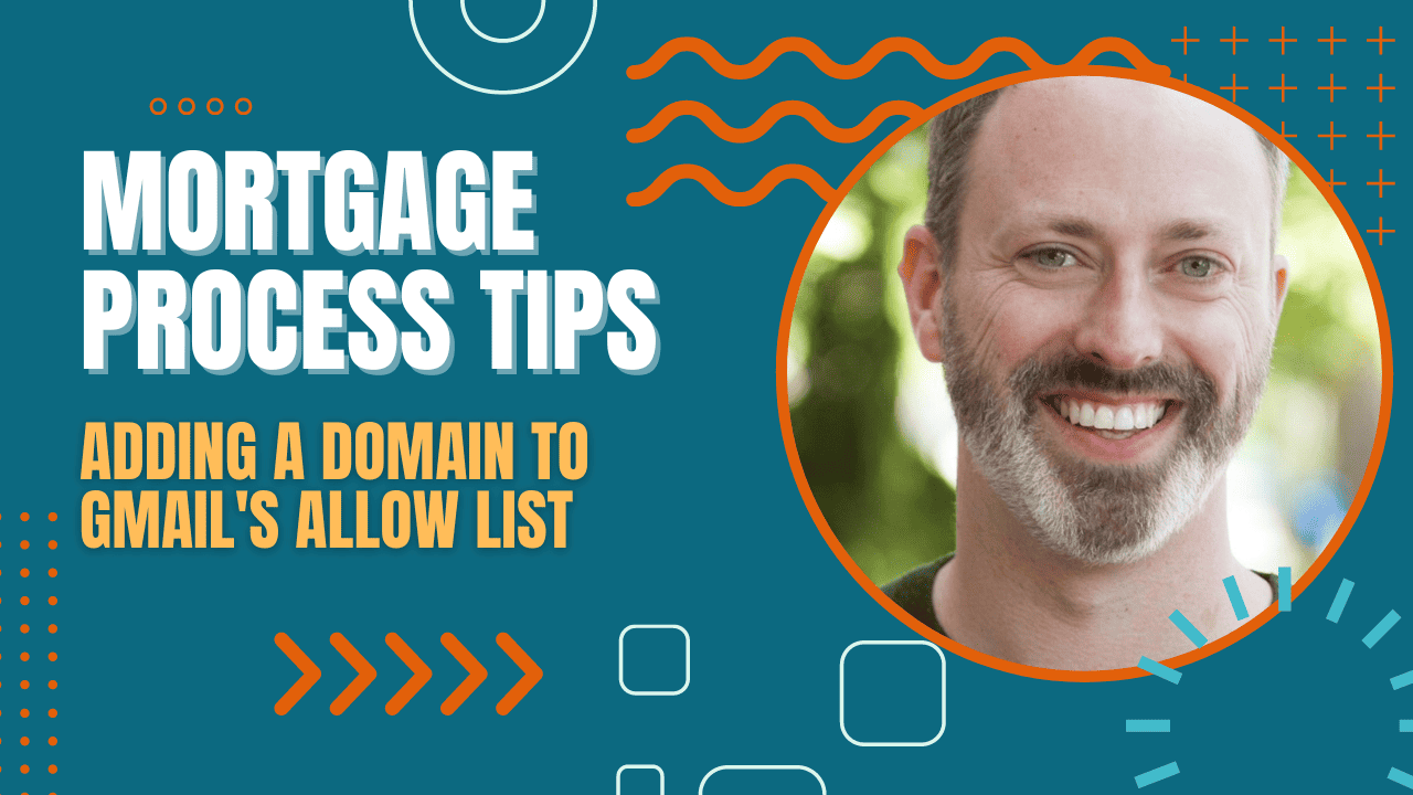 How to add your mortgage team to Gmail Allowlist