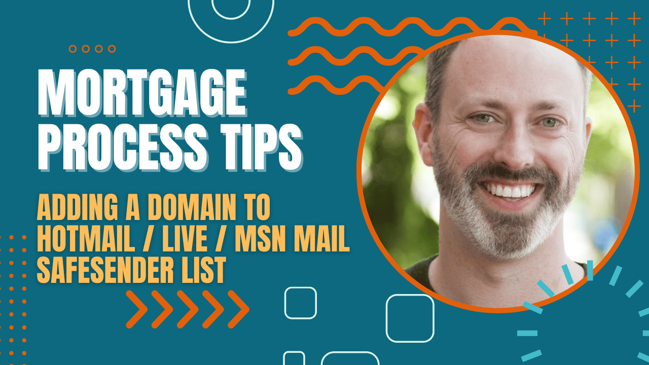 Add Your Mortgage Team to email safesender list for MSN